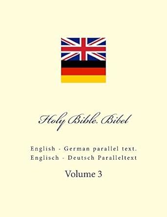 Holy Bible Bibel English German Parallel Text Englisch Deutsch