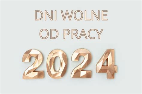 Dni ustawowo wolne od pracy 2024 kalendarz Kiedy wypadają Wtedy