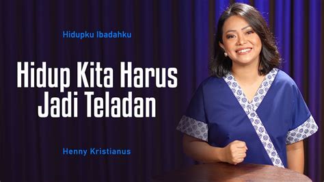 Hidup Kita Harus Jadi Teladan Henny Kristianus YouTube