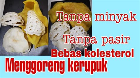 Cara Menggoreng Kerupuk Tanpa Minyak Tanpa Pasir YouTube