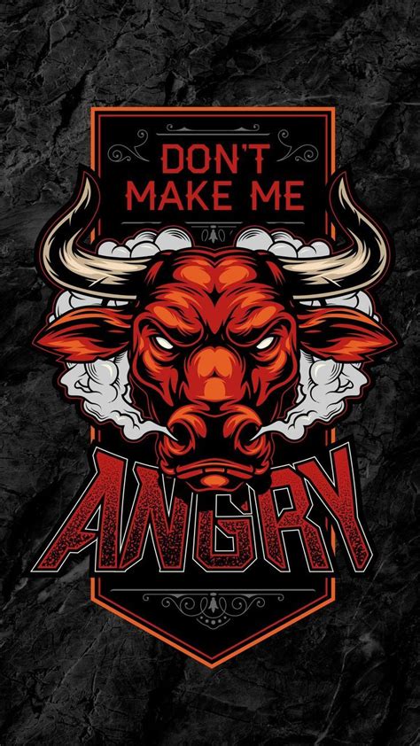 An Angry Bull With Horns And The Words Don T Make Me Angry On It