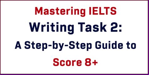 Mastering Ielts Writing Task 2 A Step By Step Guide To Score 8