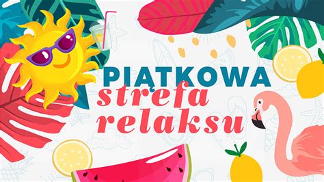 Lipca Pi Tkowa Strefa Relaksu Rzeszowski Dom Kultury Filia