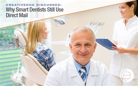 Why Smart Dentists Still Use Direct Mail Creativedge Marketing