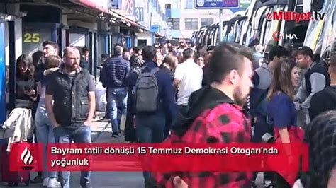 Bayram tatili dönüşü 15 Temmuz Demokrasi Otogarı nda yoğunluk