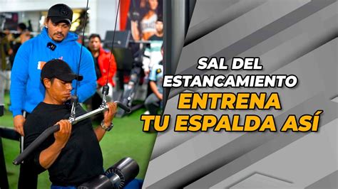 Sal Del Estancamiento Entrena Tu Espalda As Frank Serapi N Youtube