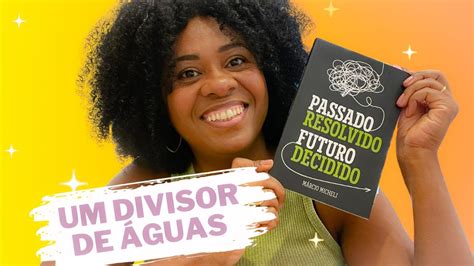 Livro Passado Resolvido Futuro Decidido Youtube