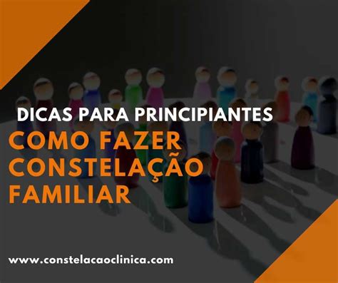 Como fazer constelação familiar 10 dicas incríveis para