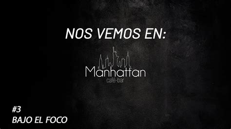 NOS VEMOS EN MANHATTAN 3 Ft BAJO EL FOCO PODCAST YouTube