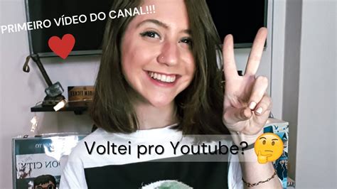 Voltei pro Youtube PRIMEIRO VÍDEO DO CANAL Bruna Zordan YouTube