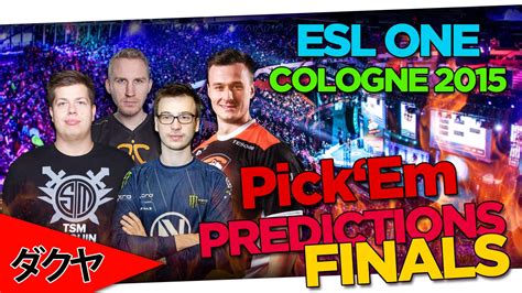 CS GO ESL ONE COLOGNE 2015 Semifinals Final Pick Em Predictions