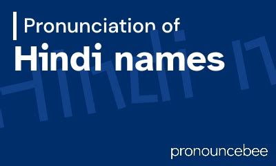 How To Pronounce Hindi names - Correct pronunciation of Hindi names