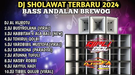 Dj Sholawat Terbaru 2024 Full Bass Horeg Andalan Brewog Cocok Buat Cek