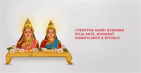 Jyeshtha Gauri Avahana Puja Date, Muhurat, Significance & Rituals ...