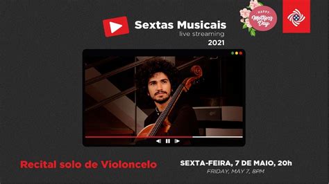 Live Recital Solo De Violoncelo Andre Freire Sextas Musicais