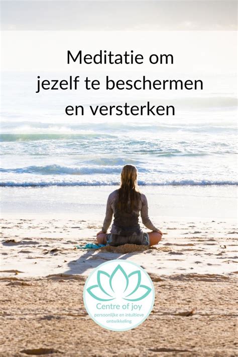 Meditatie Om Jezelf Te Versterken En Beschermen Yoga Meditation