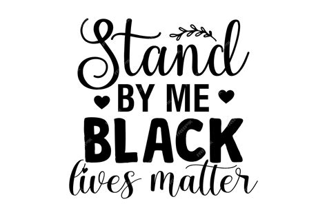 Premium Vector | Stand by me black lives matter