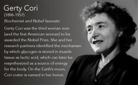 Gerty Cori (1896-1957) Biochemist and Nobel laureate Gerty Cori was the third woman ever (and ...