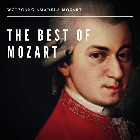 Wolfgang Amadeus Mozart The Best Of Mozart Iheart