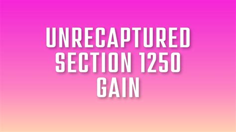 Unrecaptured Section Gain Finance Reference