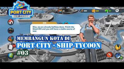 Membangun Kota Di Port City Ship Tycoon 03 Youtube