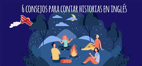 Consejos Para Contar Historias En Ingl S Elblogdeidiomas Es