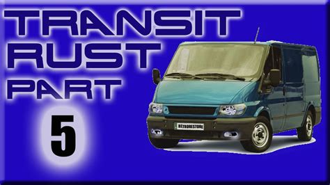 Ford Transit Mk6 Rust Repairs The First Bit Of Welding Part 5 Youtube