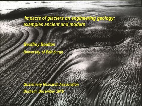 Impacts of glaciers on engineering geology: examples ancient and modern ...