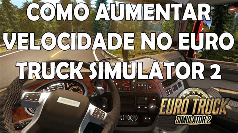 Como Aumentar A Velocidade No Euro Truck Simulator 2 Qualquer VersÃo