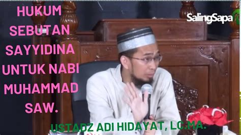 Hukum Sebutan Sayyidina Untuk Nabi Muhammad SAW Ustadz Adi Hidayat Lc