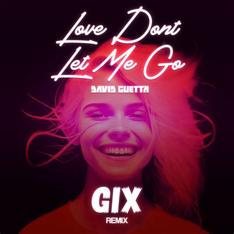 David Guetta Love Don T Let Me Go Gix Remix [free Download] By Gix Free Download On Hypeddit