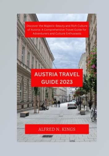 Austria Travel Guide 2023 Discover The Majestic Beauty And Rich