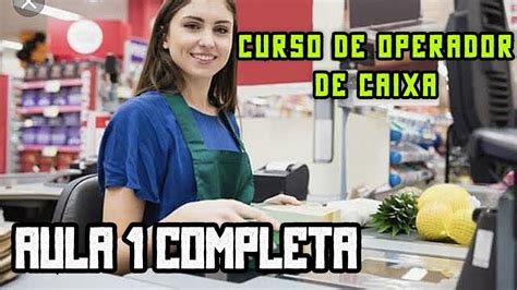 Curso De Operador De Caixa Aula O Segredo Para O Sucesso Youtube