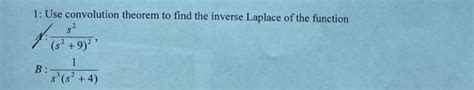 Solved 1 Use Convolution Theorem To Find The Inverse