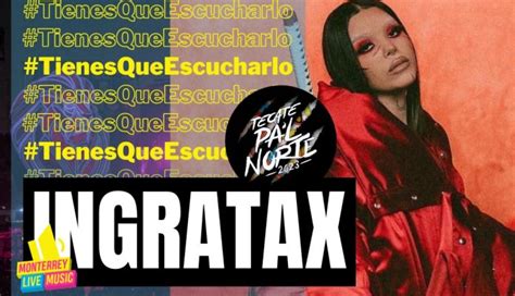 Ingratax Tecate Pal Norte 2023 Monterrey Live Music