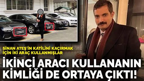 Sinan Ateş in katilini kaçırmak için iki araç kullanmışlar İkinci