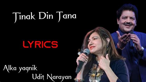 Tinak Tin Tana Lyrics Udit Narayan Alka Yagnik Youtube