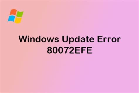 How To Fix Windows Update Error 80072efe Here Are Top 5 Fixes Minitool Partition Wizard