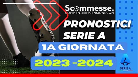 Pronostici Scommesse Serie A PRIMA Giornata 2023 24 Scommesse