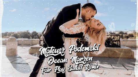 MATEUSZ PODEMSKI Ocean Marzeń Fair Play Ballad Remix YouTube