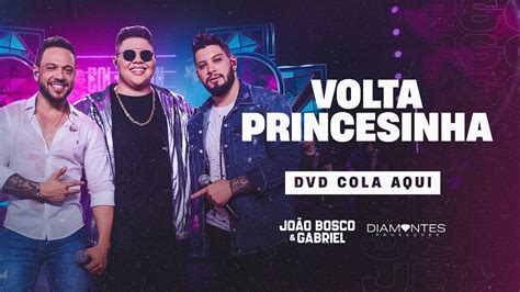 Volta Princesinha Jo O Bosco E Gabriel Feat Rogerinho Dvd Cola Aqui