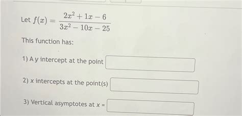 Solved Let F X 2x2 1x 63x2 10x 25this Function Has A Y