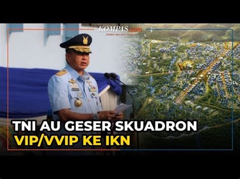 Tni Au Bakal Geser Skuadron Vip Vvip Ke Ikn Nusantara Youtube