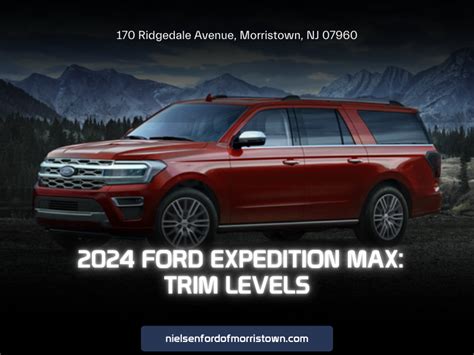 Your Guide To The Trim Levels Of The 2024 Ford Expedition Max Nielsen Ford Of Morristown Blog