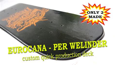 Eurocana Per Welinder Custom S Freestyle Skateboard Deck Youtube