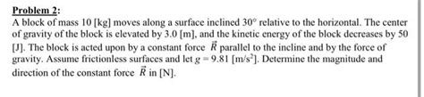 Solved Problem 2 A Block Of Mass 10 [kg] Moves Along A