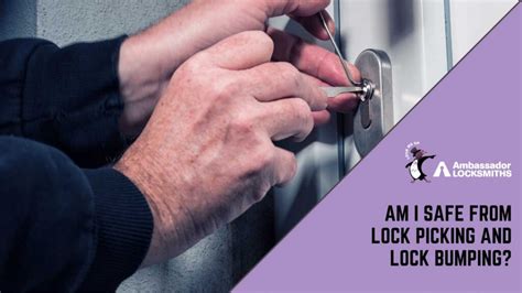 Am I Safe From Lock Picking And Lock Bumping Ambassador Locksmiths