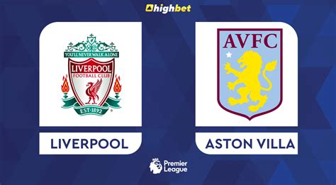 Liverpool Vs Aston Villa Highbet Premier League Pre Match Analysis