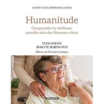 Humanitude Comprendre La Vieillesse Prendre Soin Des Hommes Vieux