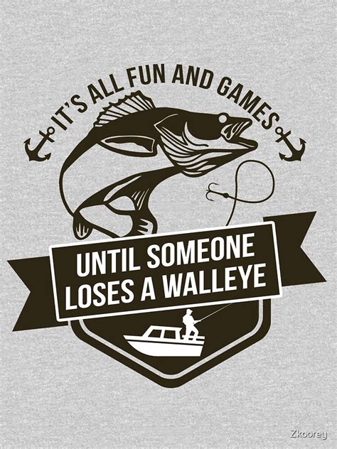 Its All Fun And Games Until Someone Loses A Walleye Outdoor Sports